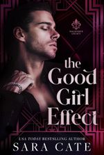 The Good Girl Effect (Salacious Legacy Book 1)