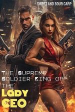 The Supreme Soldier King of the Lady CEO